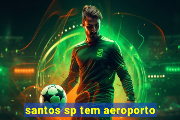 santos sp tem aeroporto